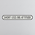 Shorts Legs Big Attitude - Vintage Street Sign