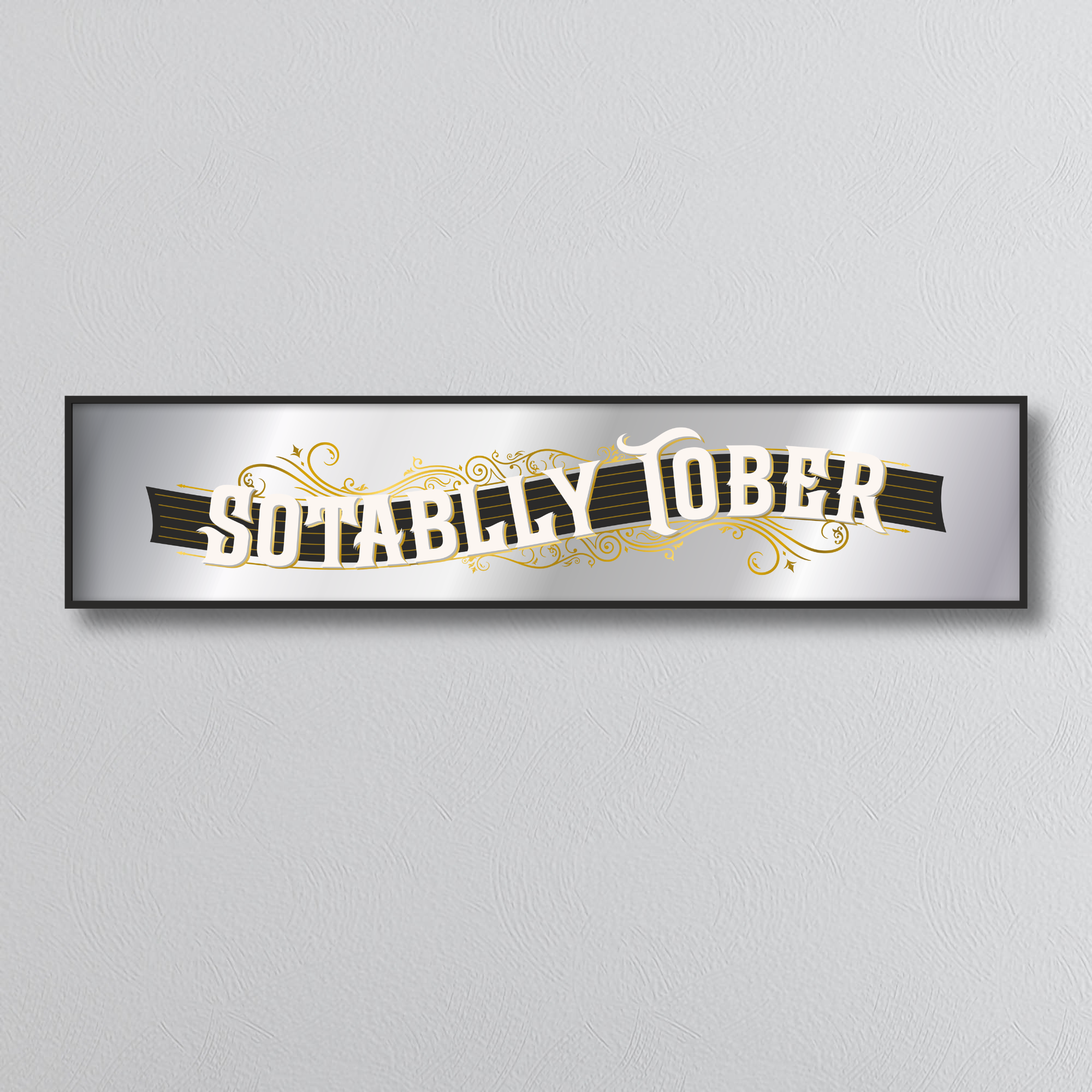 Decorative mirror sign with 'Sotally Tober' art deco style text on a grey background