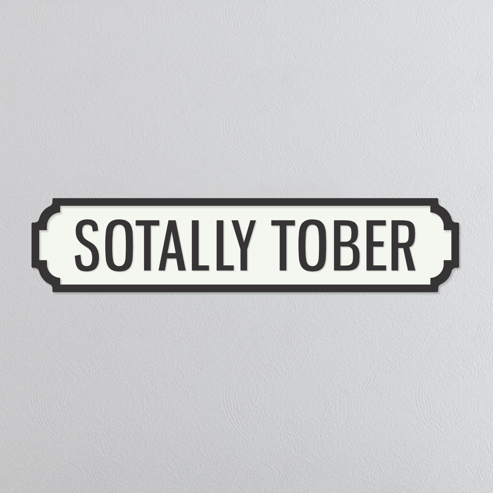 Sotally Tober - Vintage Street Sign