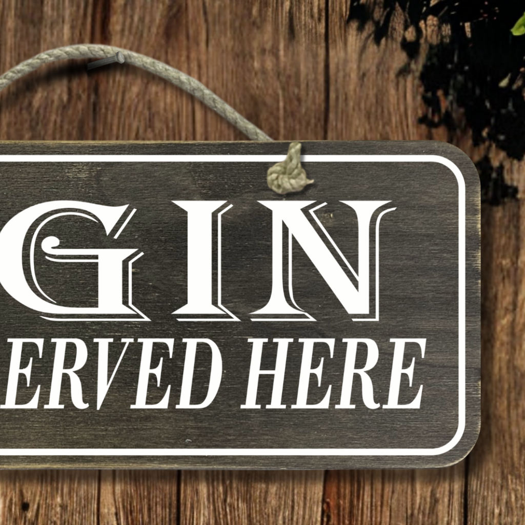 Gin Served Here - Wooden Outdoor Sign