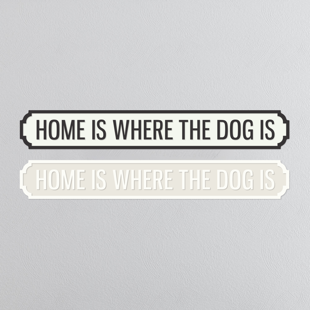 Home Is Where The Dog Is - Vintage Street Sign
