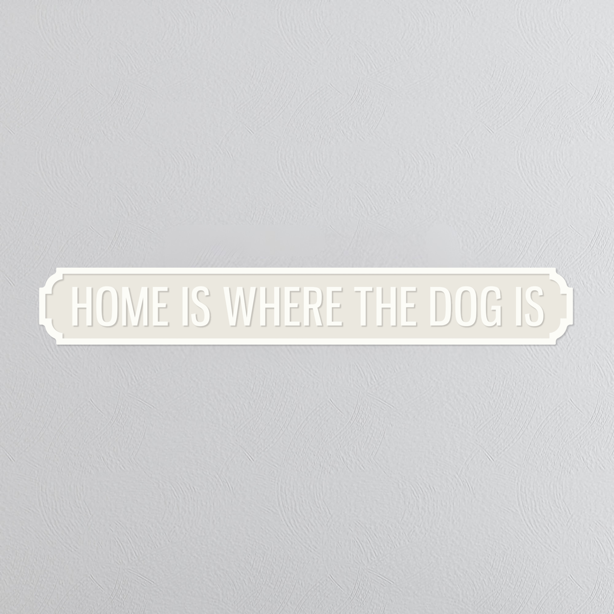 Home Is Where The Dog Is - Vintage Street Sign