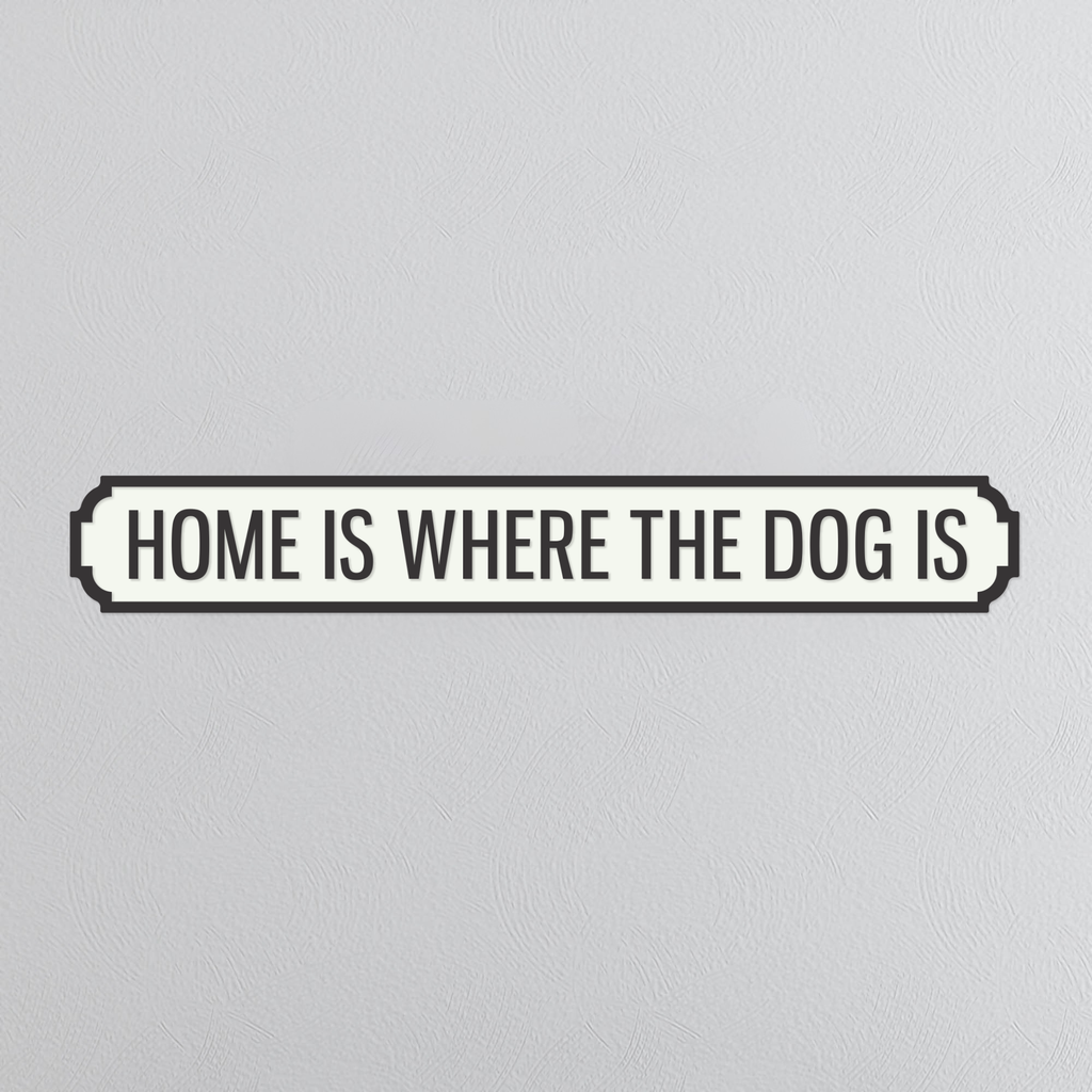 Home Is Where The Dog Is - Vintage Street Sign