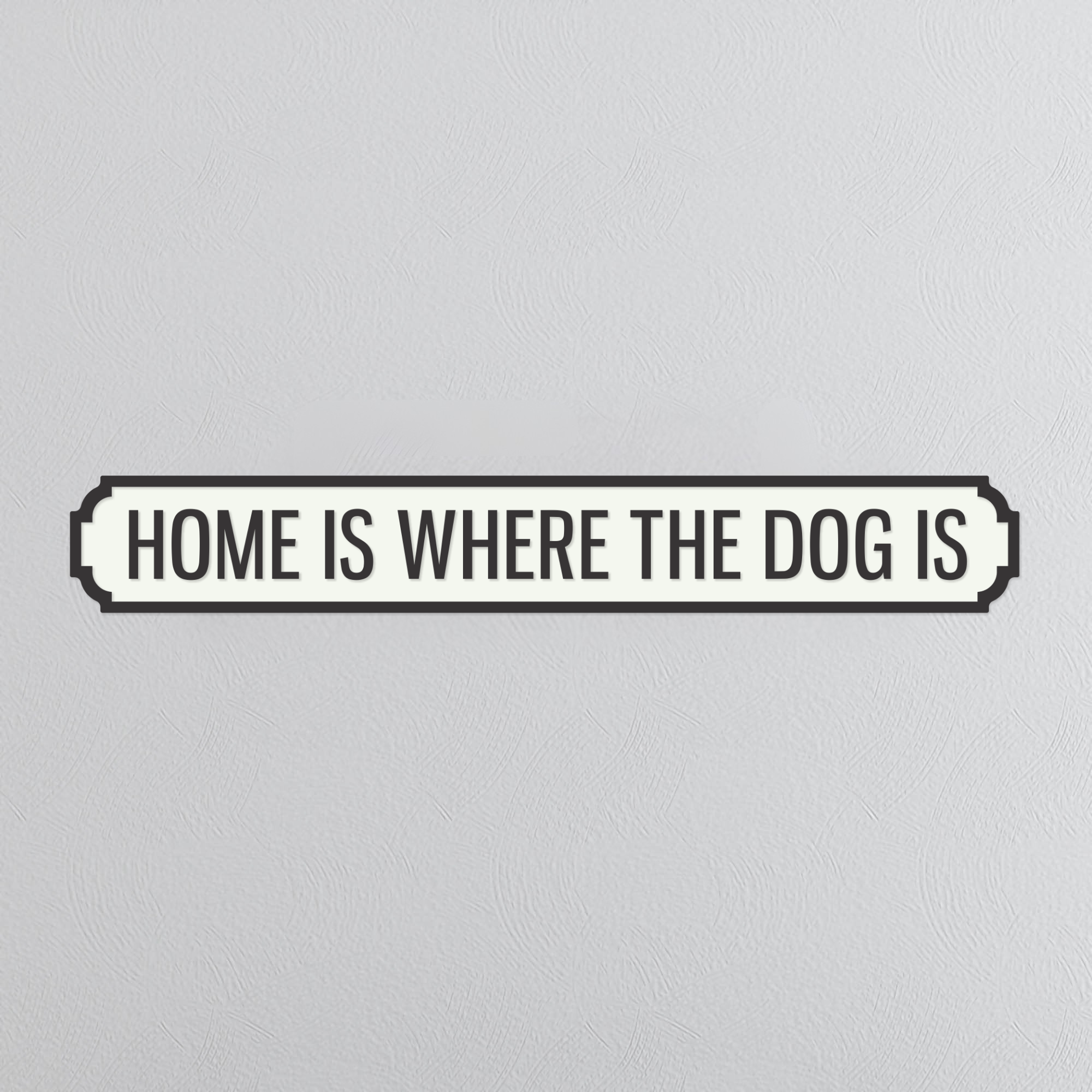 Home Is Where The Dog Is - Vintage Street Sign