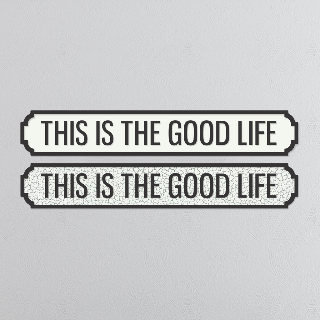 This Is The Good Life - Vintage Street Sign