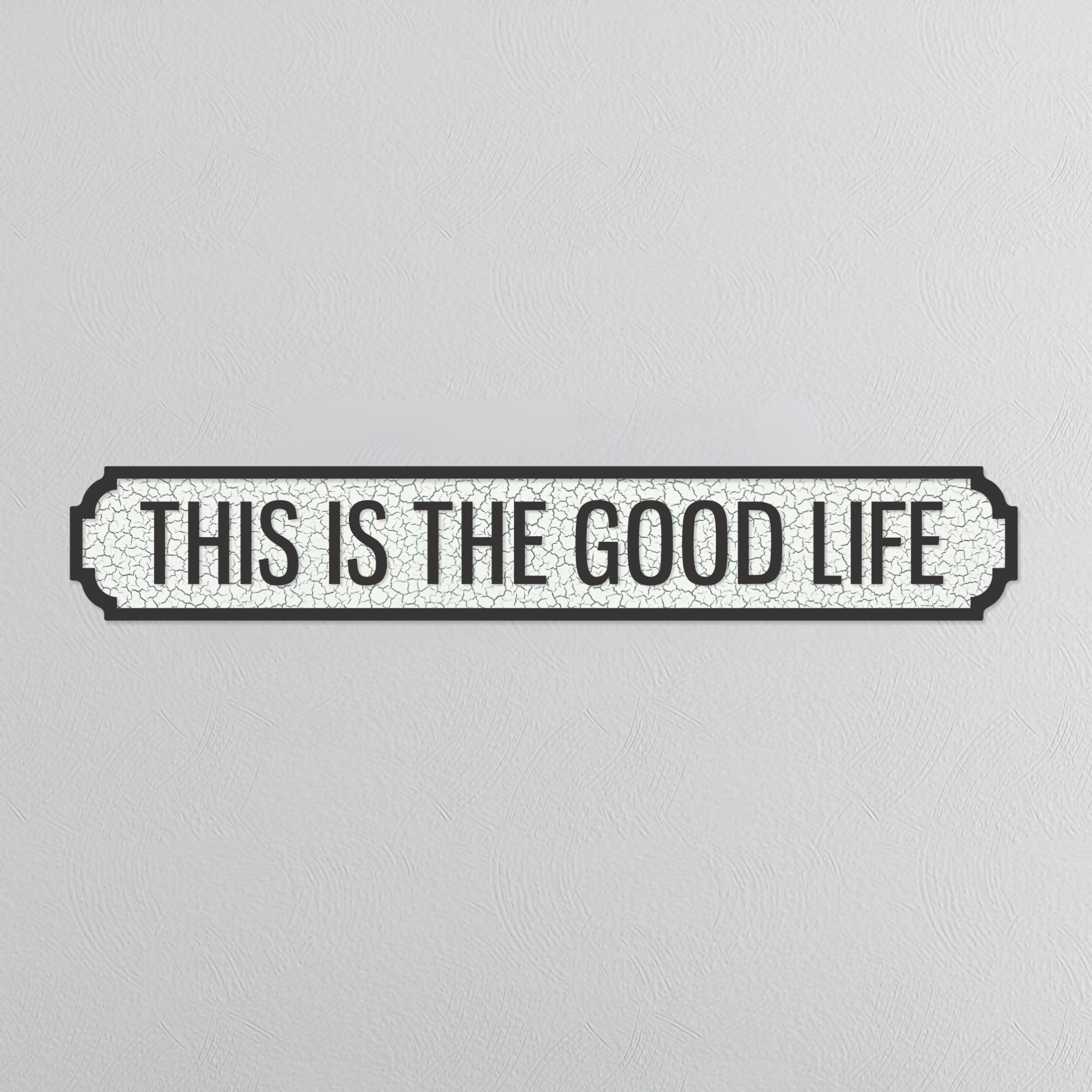 This Is The Good Life - Vintage Street Sign