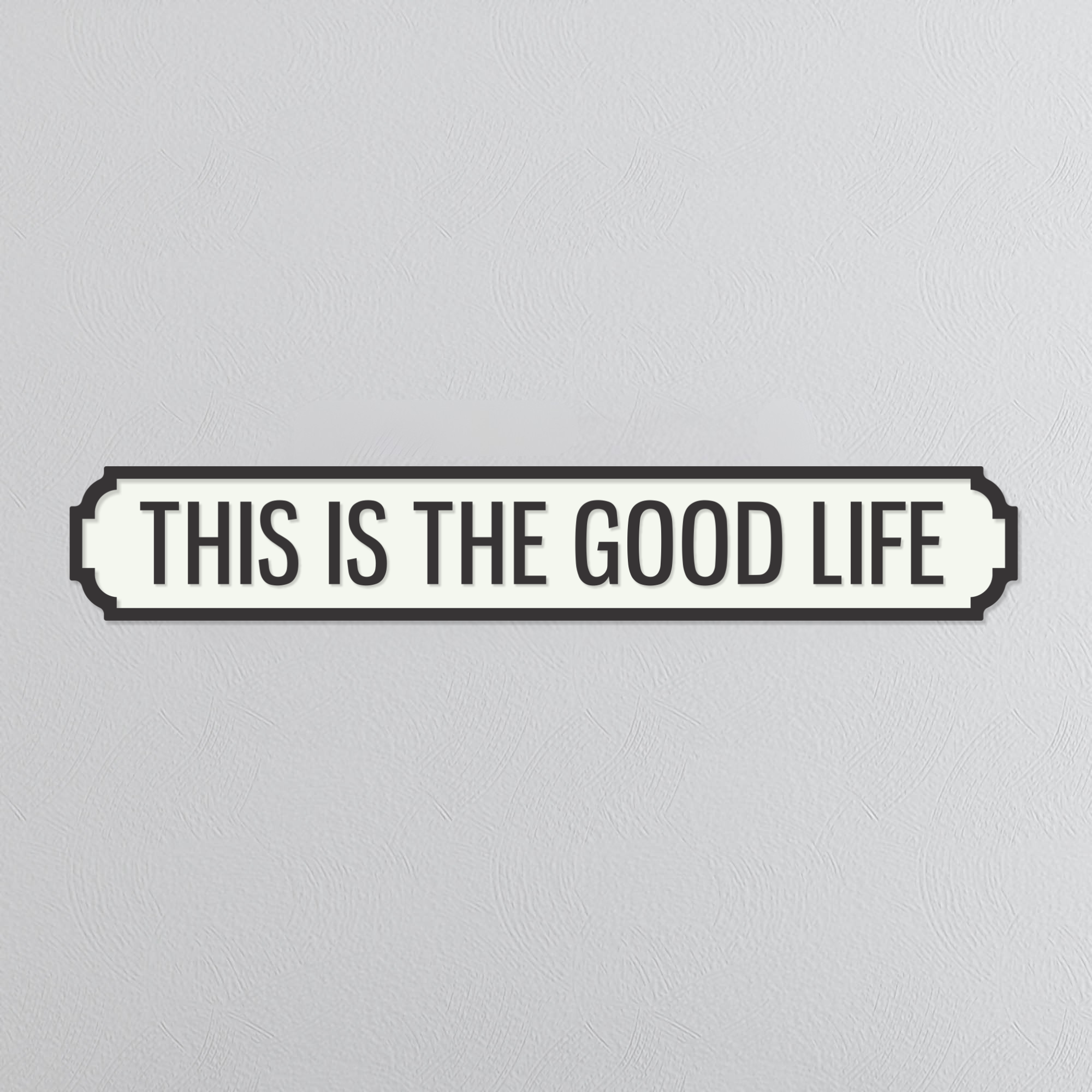 This Is The Good Life - Vintage Street Sign