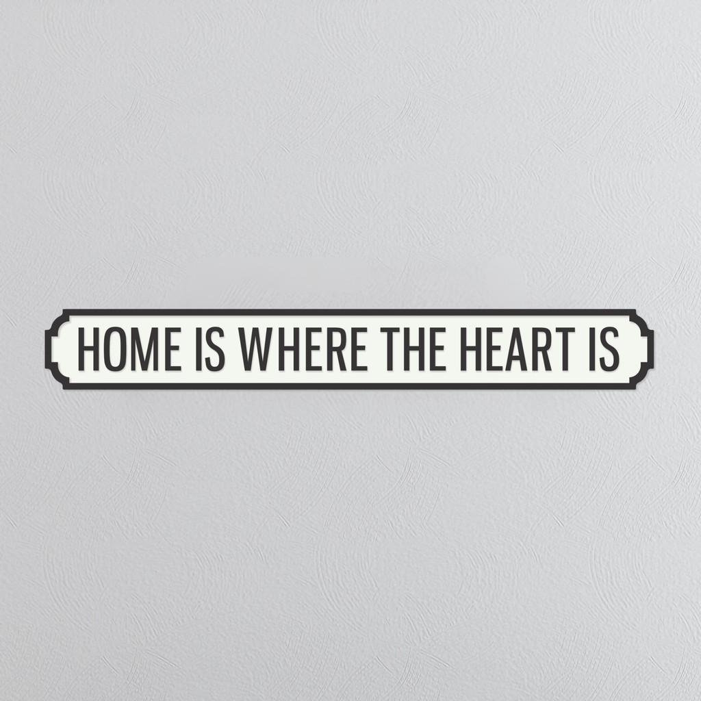 Home Is Where The Heart Is - Vintage Street Sign