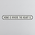 Home Is Where The Heart Is - Vintage Street Sign