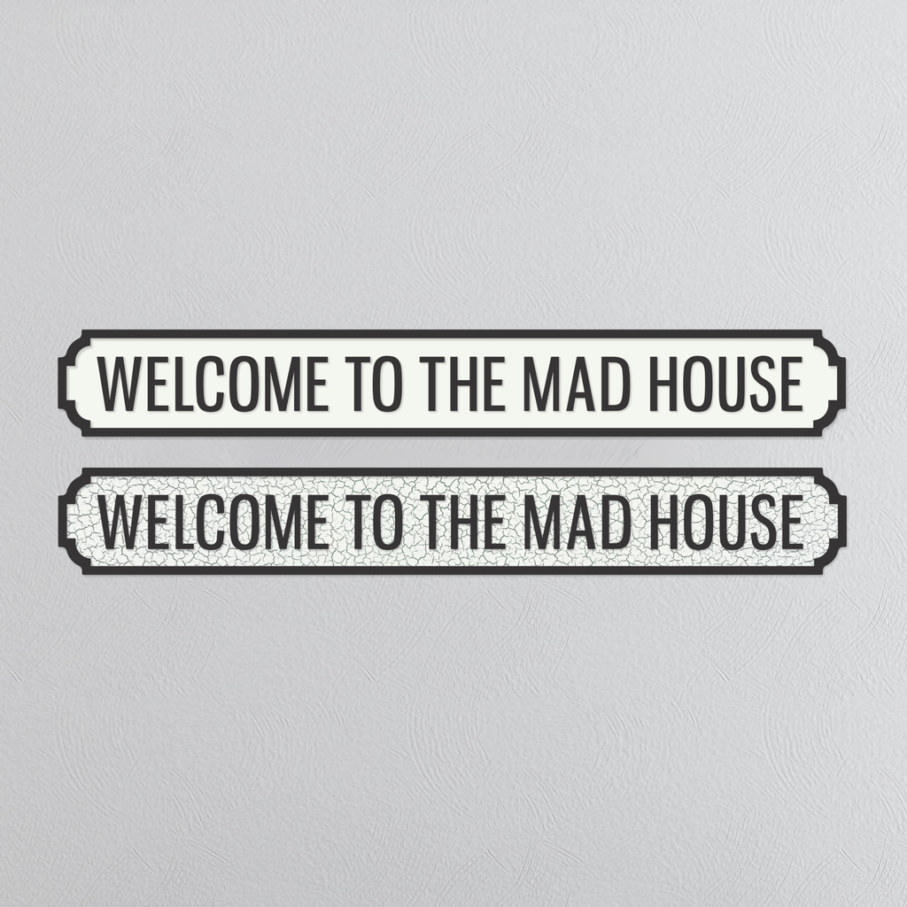 Welcome To The Madhouse - Vintage Street Sign