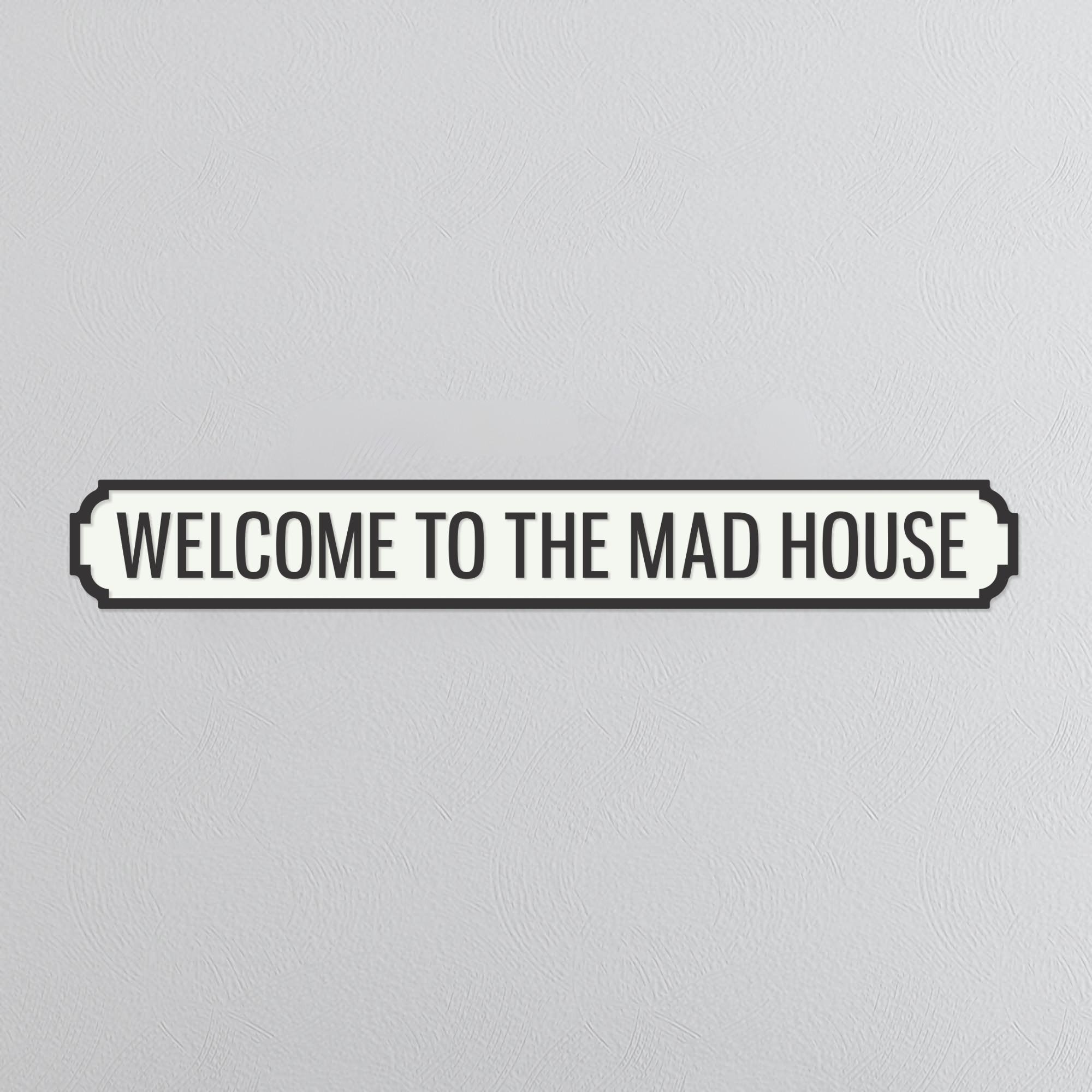 Welcome To The Madhouse - Vintage Street Sign