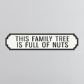 This Family Tree Is Full Of Nuts - Vintage Street Sign