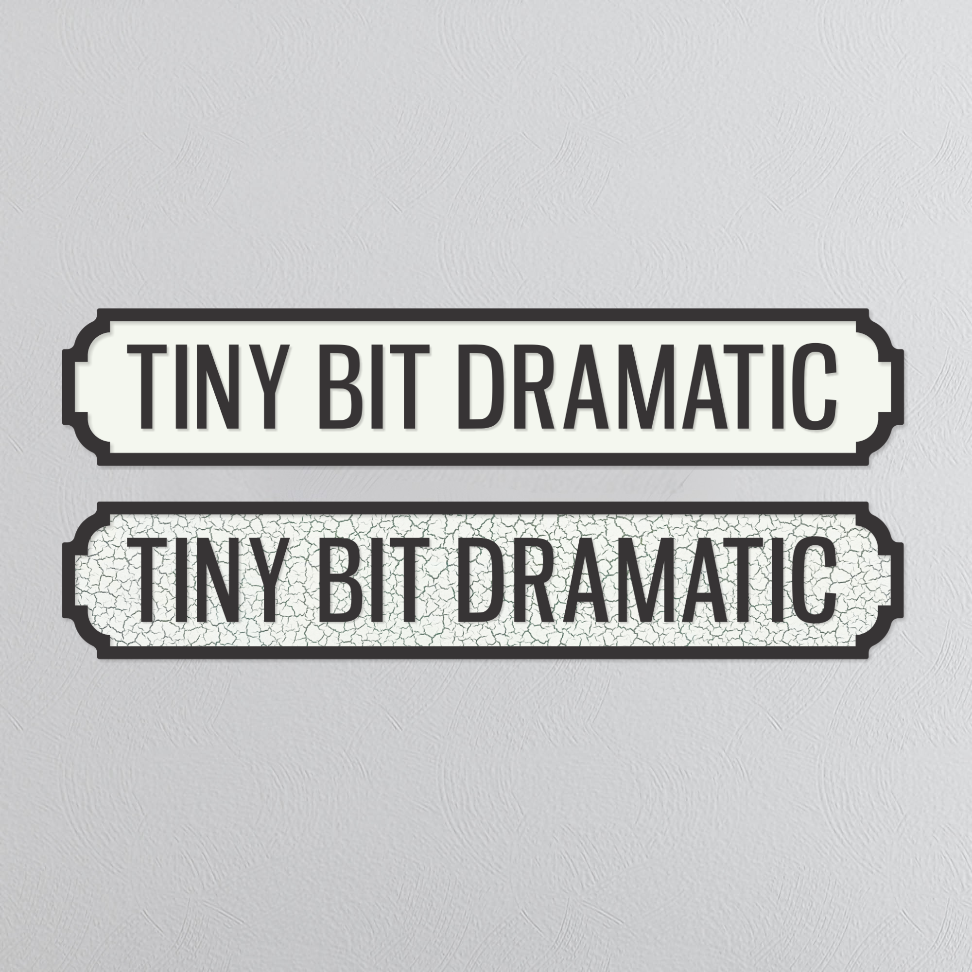 Tiny Bit Dramatic - Vintage Street Sign
