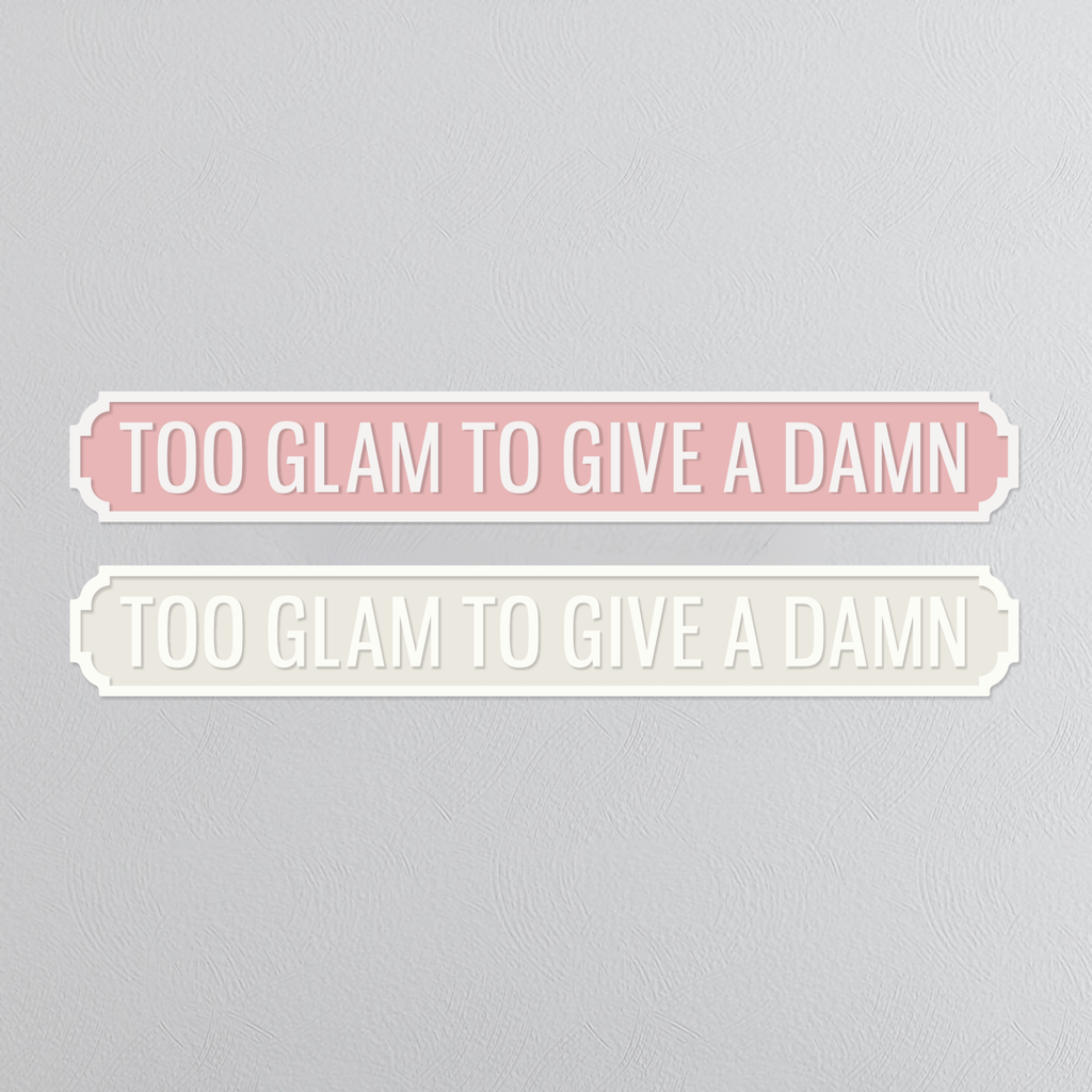 Too Glam To Give A Damn - Vintage Street Sign