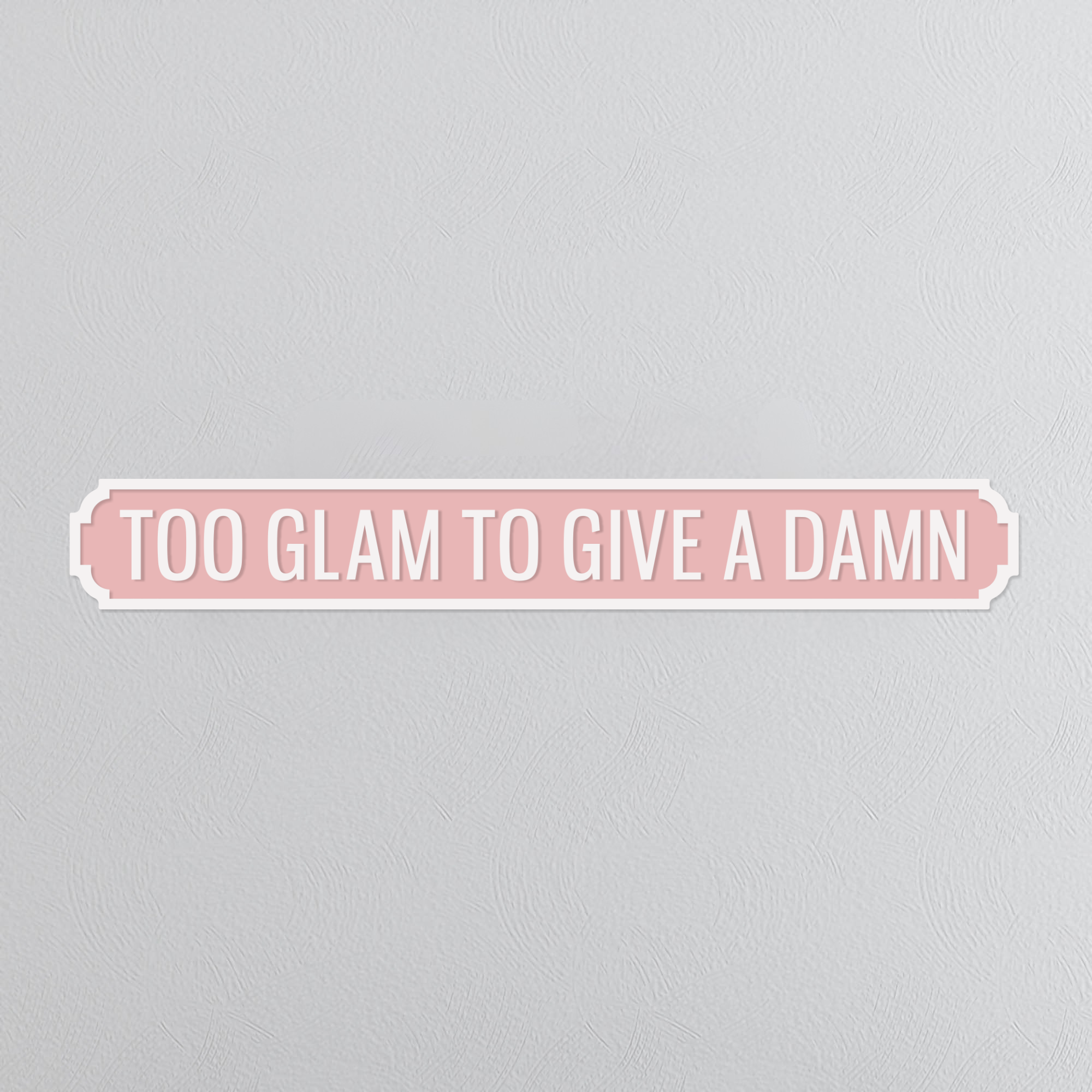 Too Glam To Give A Damn - Vintage Street Sign