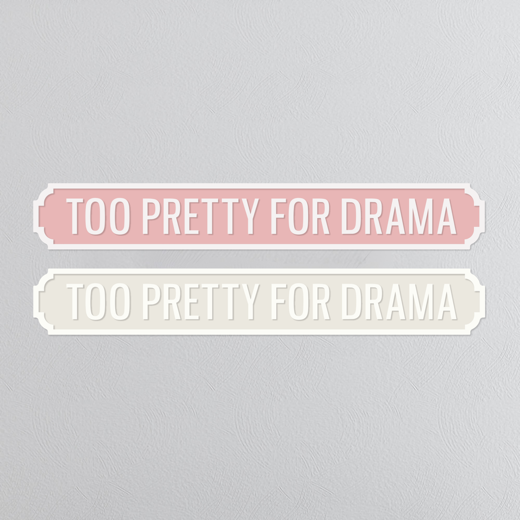Too Pretty For Drama - Vintage Street Sign