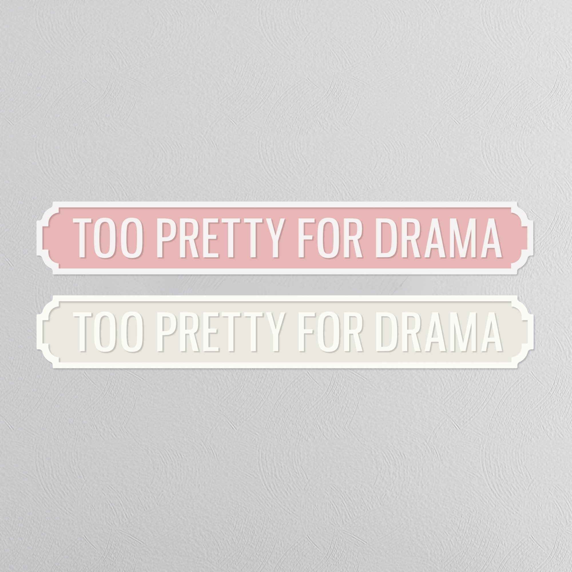 Too Pretty For Drama - Vintage Street Sign
