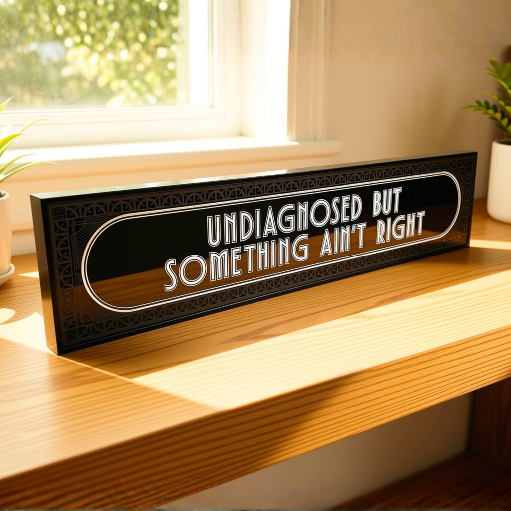 Undiagnosed But Something Ain't Right - Signature Foil Frame