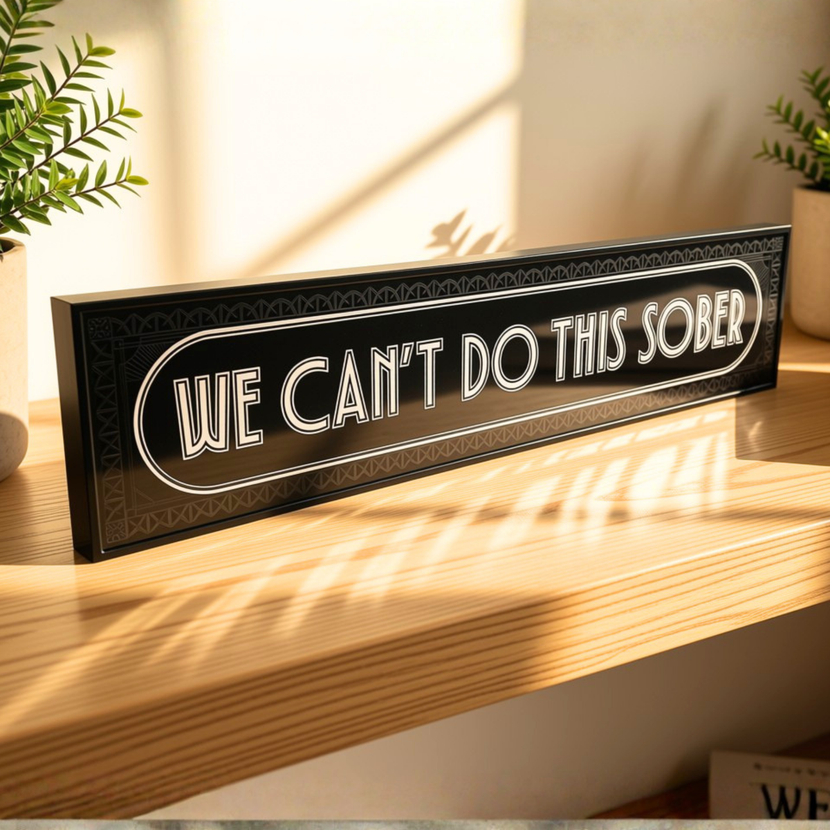We Can't Do This Sober - Signature Foil Frame