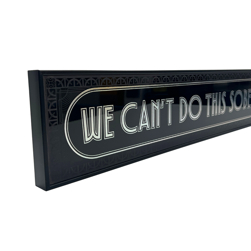 We Can't Do This Sober - Signature Foil Frame