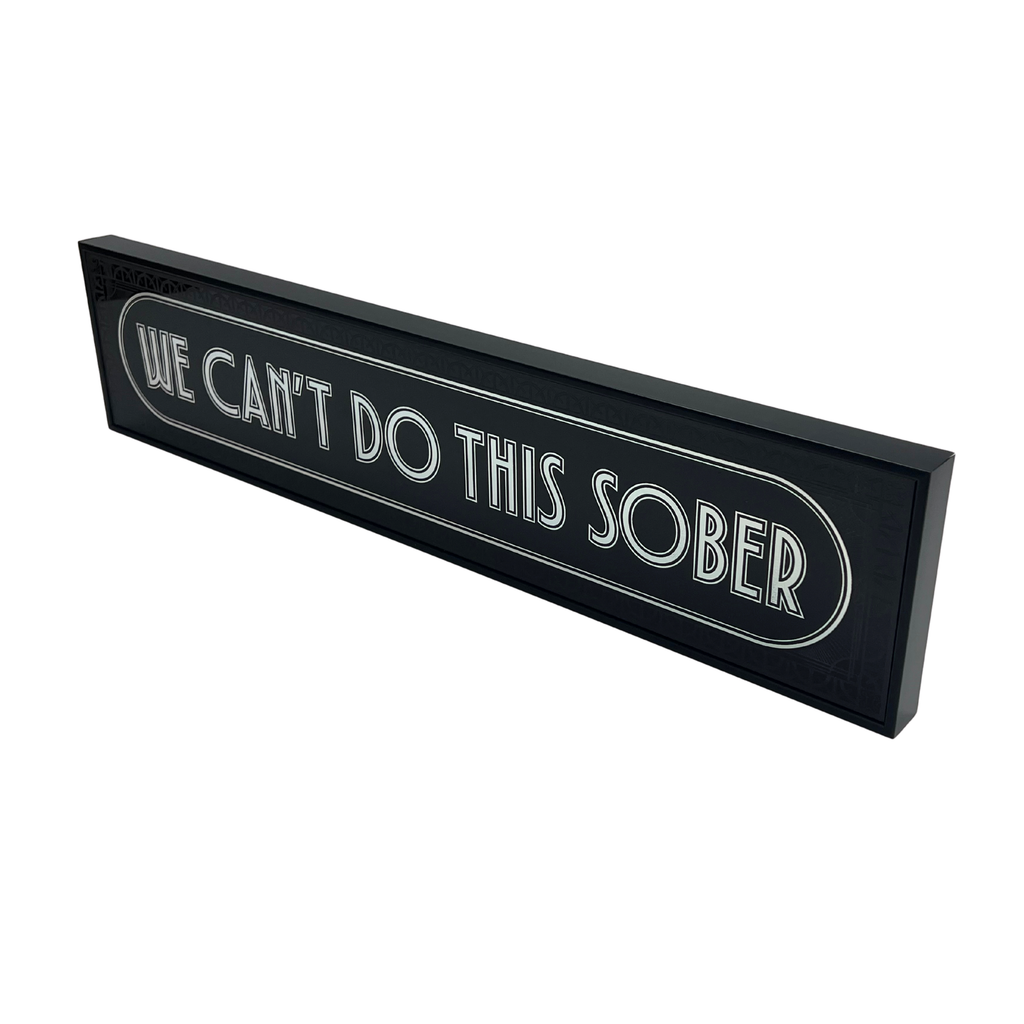 We Can't Do This Sober - Signature Foil Frame