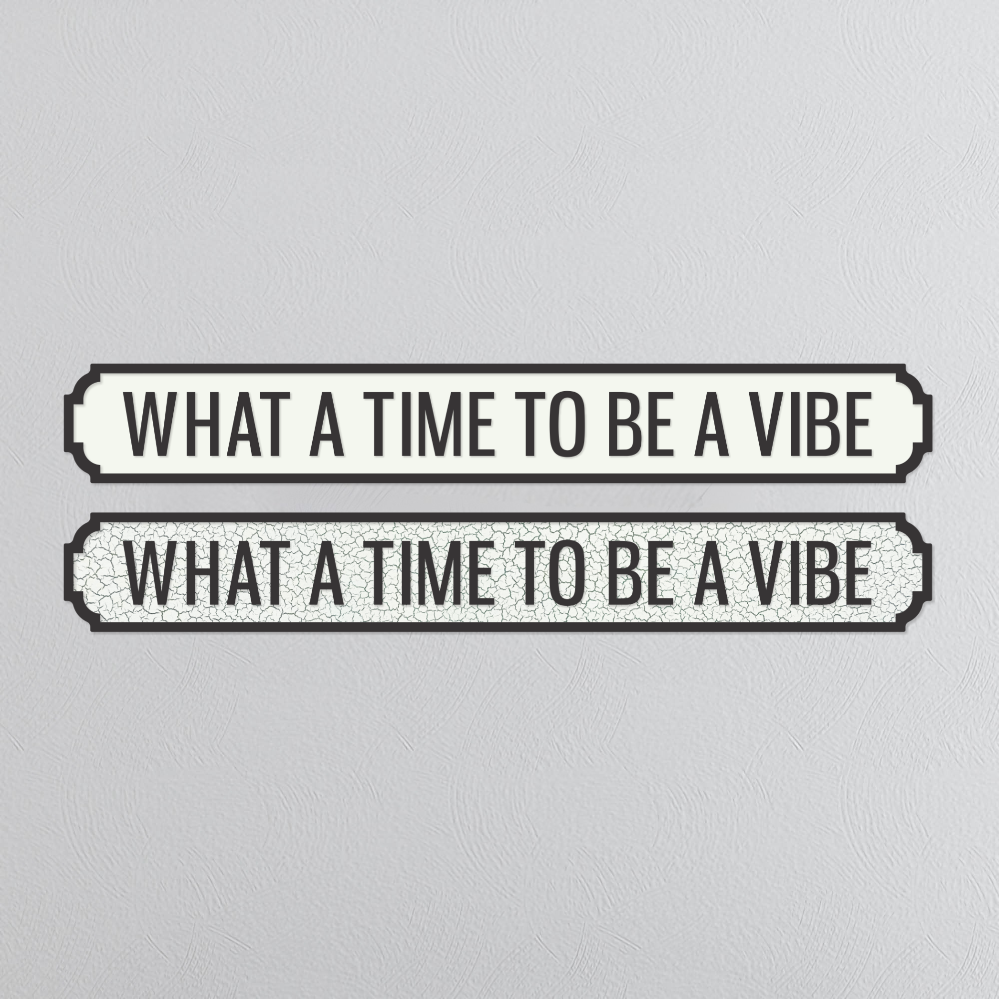 What A Time To Be A Vibe - Vintage Street Sign