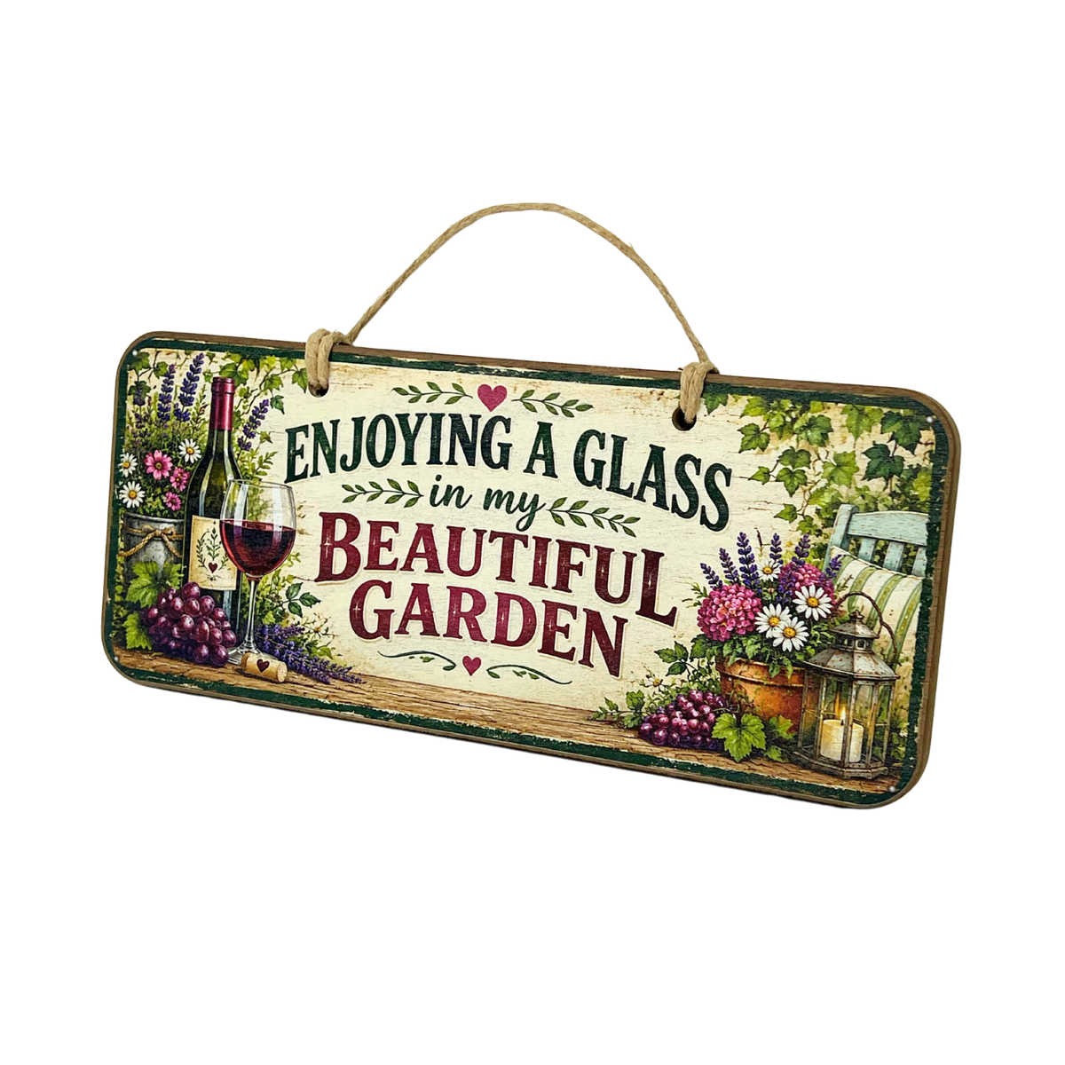 A rectangular hanging wall sign with a rustic distressed finish, featuring the text 'ENJOYING A GLASS in my BEAUTIFUL GARDEN' surrounded by illustrations of a wine bottle, glass of red wine, flowers, grapes, and a garden chair on a white background.