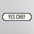 Yes Chef - Vintage Street Sign