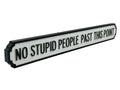 No Stupid People Past This Point | Vintage-Style Street Sign