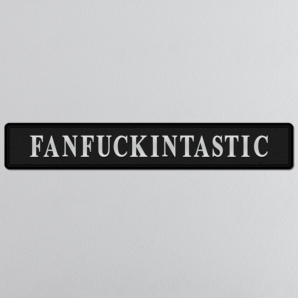 Black and silver foiled street sign with 'fanfuckintastic' wording